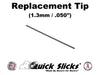Quick Slicks 1.3mm replacement tip